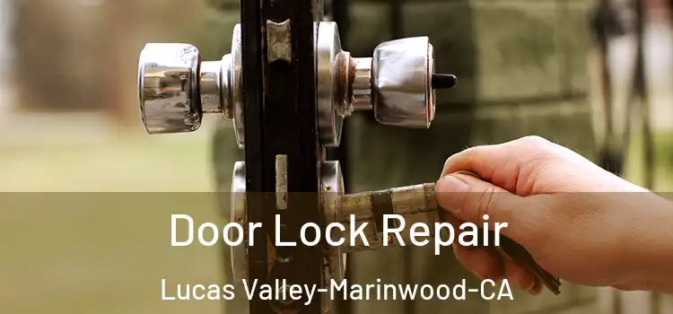  Door Lock Repair Lucas Valley-Marinwood-CA