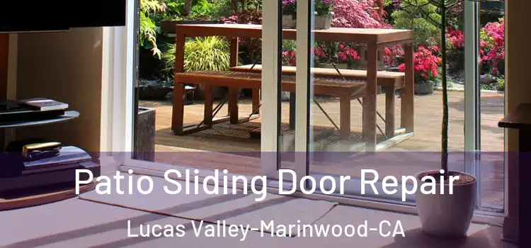  Patio Sliding Door Repair Lucas Valley-Marinwood-CA